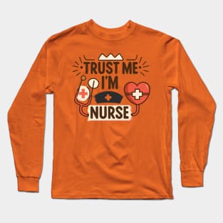 Trust me I'm Nurse Long Sleeve T-Shirt